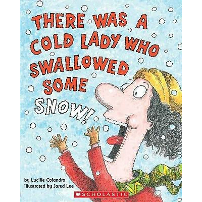 There Was a Cold Lady Who Swallowed Some Snow! by Lucille Colandro