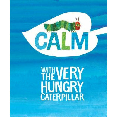 Calm with the Very Hungry Caterpillar by Eric Carle