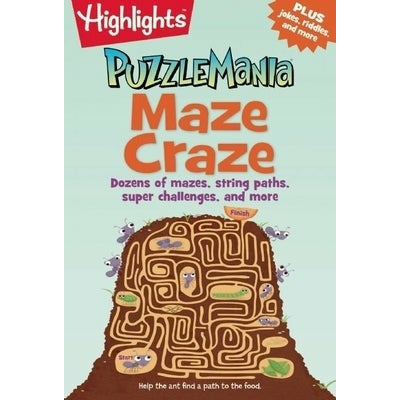 Maze Craze: Dozens of Mazes, String Paths, Super Challenges, and More by Highlights