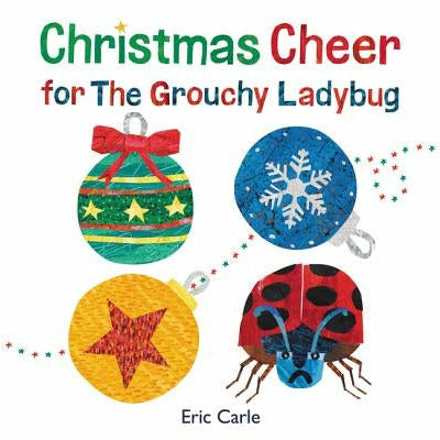 Christmas Cheer for the Grouchy Ladybug by Eric Carle