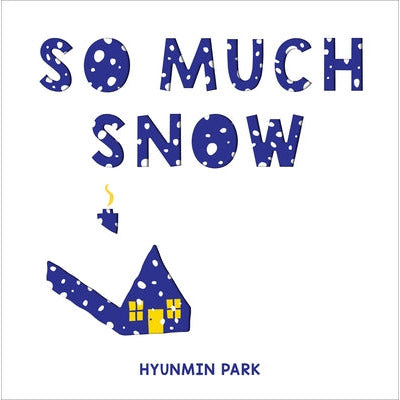 So Much Snow by Hyunmin Park