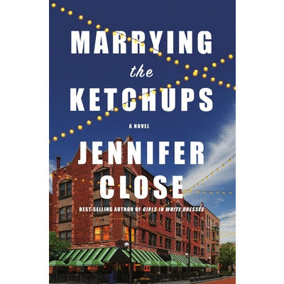 Marrying the Ketchups by Jennifer Close