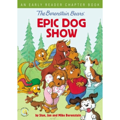 The Berenstain Bears' Epic Dog Show: An Early Reader Chapter Book by Stan Berenstain