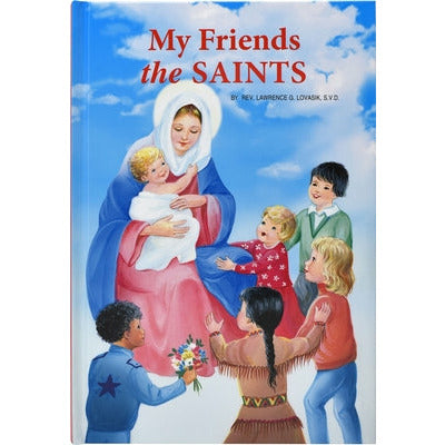 My Friends the Saints by Lawrence G. Lovasik