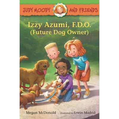 Judy Moody and Friends: Izzy Azumi, F.D.O. (Future Dog Owner) by Megan McDonald