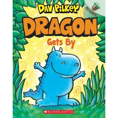 Dragon Gets By: An Acorn Book (Dragon #3), 3 by Dav Pilkey