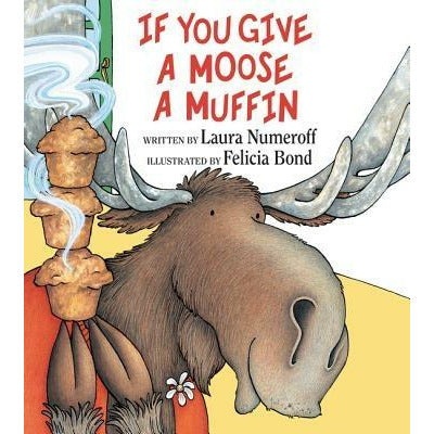 If You Give a Moose a Muffin by Laura Joffe Numeroff