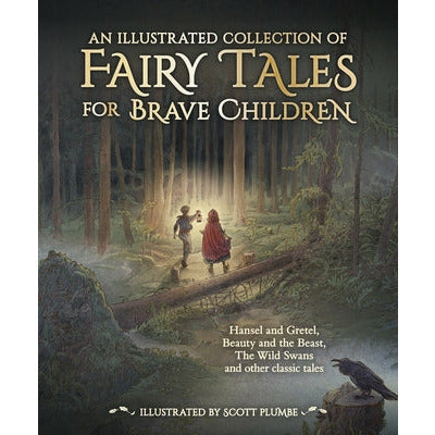 An Illustrated Collection of Fairy Tales for Brave Children by Jacob And Wilhelm Grimm