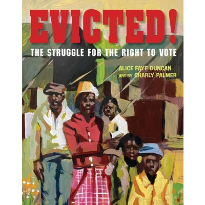 Evicted!: The Struggle for the Right to Vote by Alice Faye Duncan