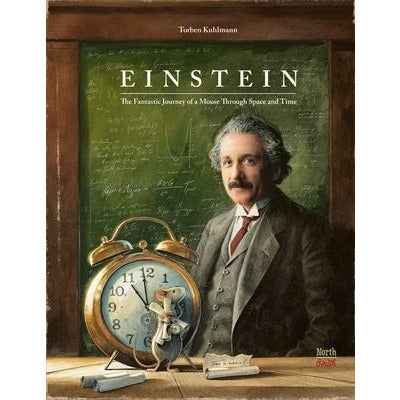 Einstein: The Fantastic Journey of a Mouse Through Space and Time by Torben Kuhlmann
