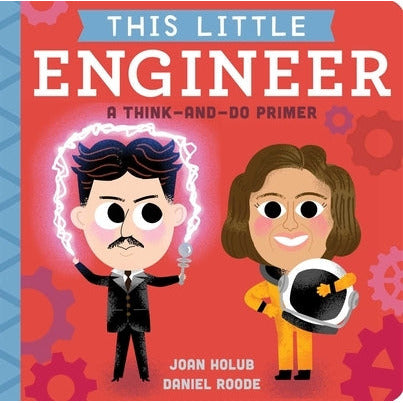 This Little Engineer: A Think-And-Do Primer by Joan Holub