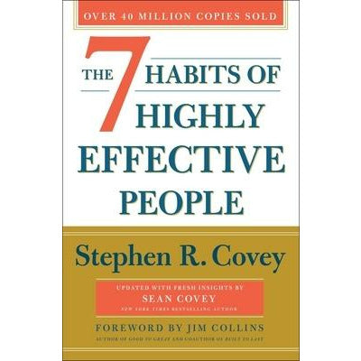 The 7 Habits of Highly Effective People: 30th Anniversary Edition by Stephen R. Covey