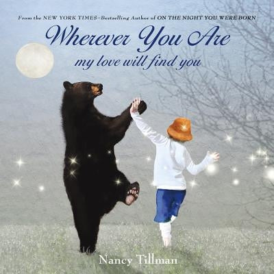 Wherever You Are: My Love Will Find You by Nancy Tillman