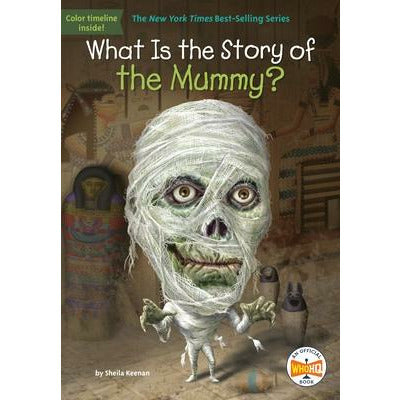 What Is the Story of the Mummy? by Sheila Keenan