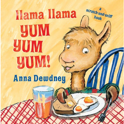 Llama Llama Yum Yum Yum!: A Scratch-And-Sniff Book by Anna Dewdney