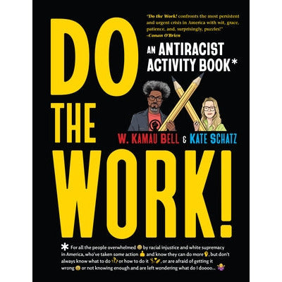 Do the Work!: An Antiracist Activity Book by W. Kamau Bell