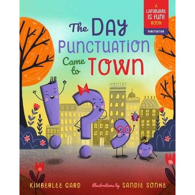 The Day Punctuation Came to Town, 2 by Kimberlee Gard