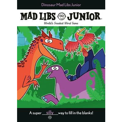 Dinosaur Mad Libs Junior: World's Greatest Word Game by Elizabeth Hara