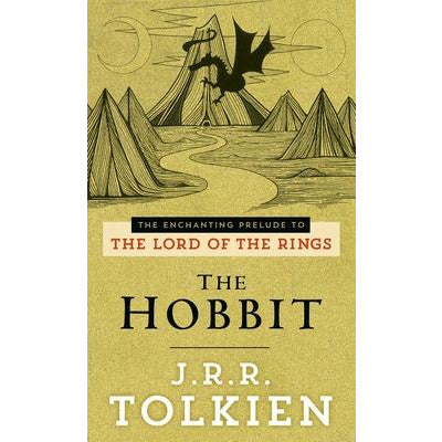 The Hobbit: The Enchanting Prelude to the Lord of the Rings by J. R. R. Tolkien