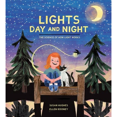 Lights Day and Night: The Science of How Light Works by Susan Hughes
