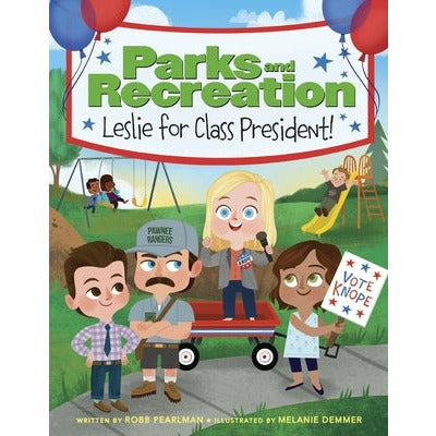 Parks and Recreation: Leslie for Class President! by Robb Pearlman