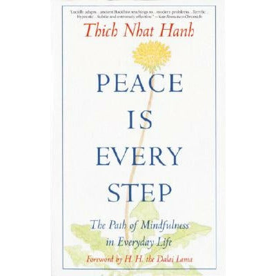 Peace is Every Step: The Path of Mindfulness in Everyday Life by Thich Nhat Hanh