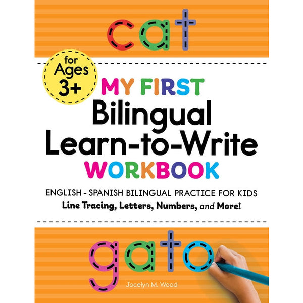 My First Bilingual Learn-To-Write Workbook: English - Spanish Bilingual Practice for Kids: Line Tracing, Letters, Numbers, and More! by Jocelyn Wood