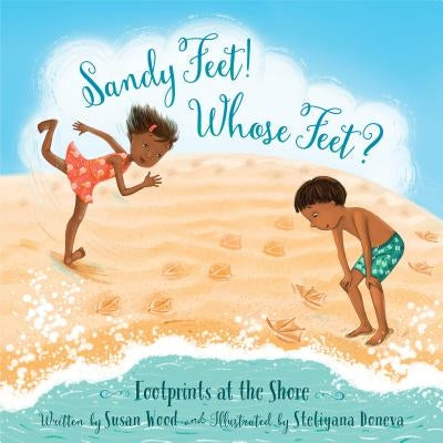 Sandy Feet! Whose Feet?: Footprints at the Shore by Susan Wood