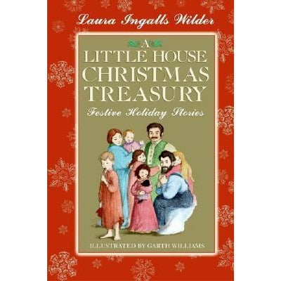 A Little House Christmas Treasury: Festive Holiday Stories by Laura Ingalls Wilder