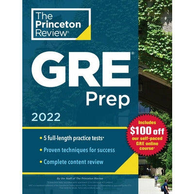Princeton Review GRE Prep, 2022: 5 Practice Tests + Review & Techniques + Online Features by The Princeton Review