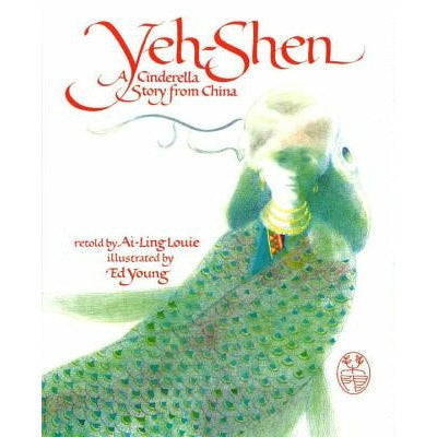 Yeh-Shen: A Cinderella Story from China by Ai-Ling Louie
