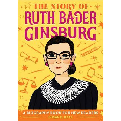 The Story of Ruth Bader Ginsburg: A Biography Book for New Readers by Susan B. Katz