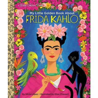 My Little Golden Book about Frida Kahlo by Silvia Lopez