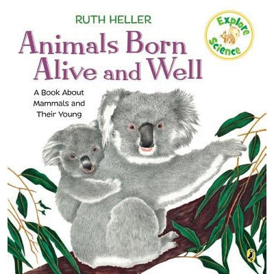Animals Born Alive and Well: A Book about Mammals by Ruth Heller
