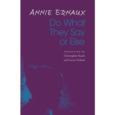 Do What They Say or Else by Annie Ernaux
