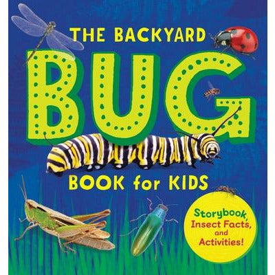 The Backyard Bug Book for Kids: Storybook, Insect Facts, and Activities by Lauren Davidson