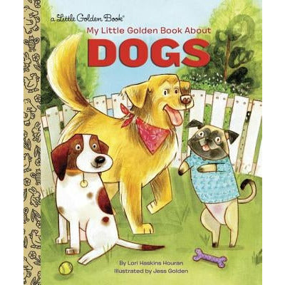 My Little Golden Book about Dogs by Lori Haskins Houran
