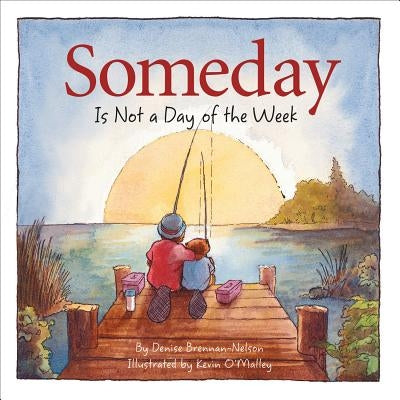 Someday Is Not a Day of the We by Denise Brennan-Nelson