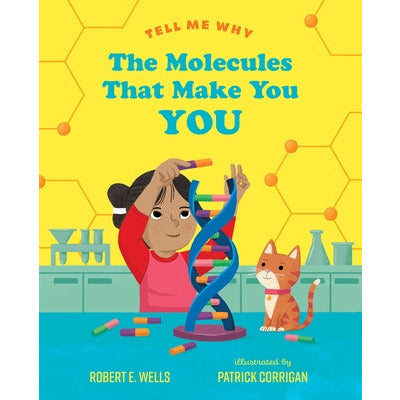 The Molecules That Make You You by Robert E. Wells