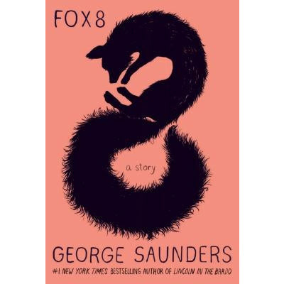 Fox 8: A Story by George Saunders