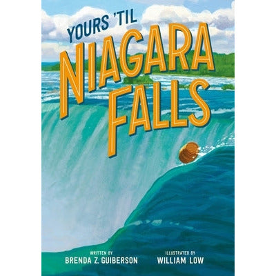 Yours 'Til Niagara Falls by Brenda Z. Guiberson