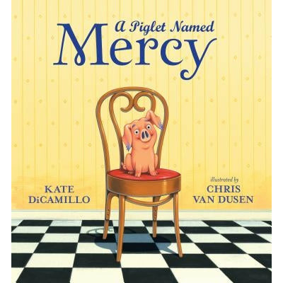 A Piglet Named Mercy by Kate DiCamillo