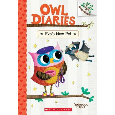 Eva's New Pet: A Branches Book (Owl Diaries #15), 15 by Rebecca Elliott