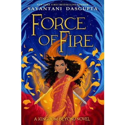 Force of Fire by Sayantani DasGupta