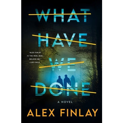What Have We Done by Alex Finlay