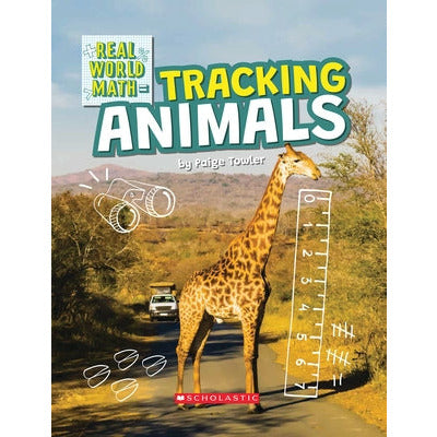Tracking Animals (Real World Math) (Library Edition) by Paige Towler