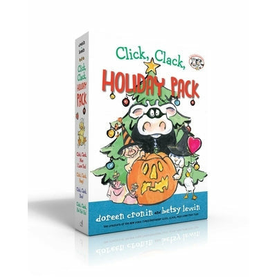 Click, Clack, Holiday Pack: Click, Clack, Moo I Love You!; Click, Clack, Peep!; Click, Clack, Boo!; Click, Clack, Ho, Ho, Ho! by Doreen Cronin