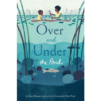 Over and Under the Pond: (Environment and Ecology Books for Kids, Nature Books, Children's Oceanography Books, Animal Books for Kids) by Kate Messner