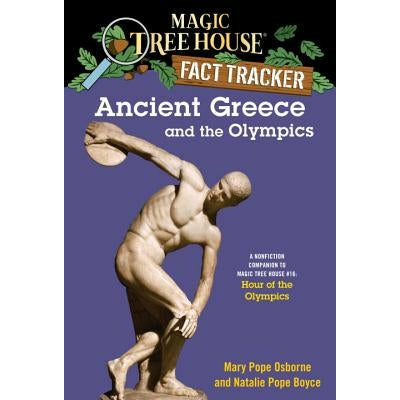 Ancient Greece and the Olympics: A Nonfiction Companion to Magic Tree House #16: Hour of the Olympics by Mary Pope Osborne