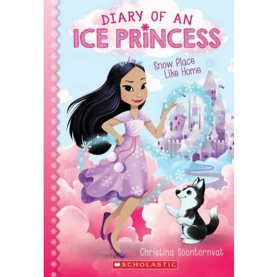 Snow Place Like Home (Diary of an Ice Princess #1): Volume 1 by Christina Soontornvat